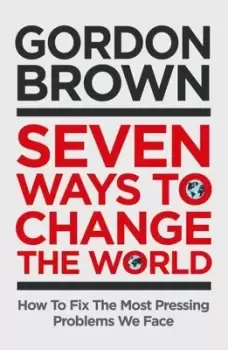 Image of Seven ways to change the world by Gordon Brown