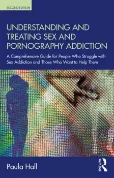 Image of Understanding and Treating Sex and Pornography AddictionA comprehensive guide for people who struggle with sex addiction and those who want