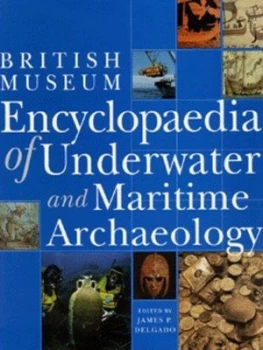 Image of Encyclopaedia of Underwater and Maritime Archaeology by James P. Delgado Hardback