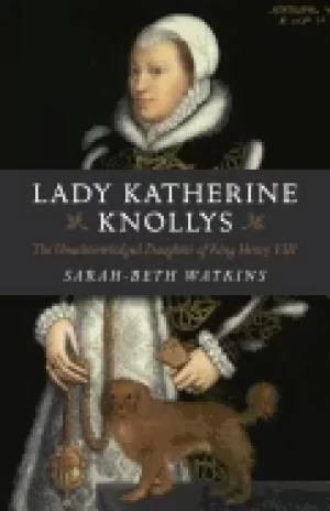 Image of lady katherine knollys the unacknowledged daughter of king henry viii
