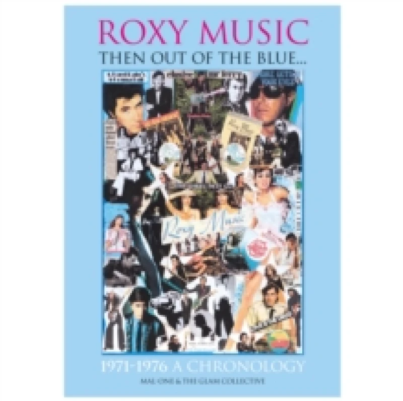 Image of Roxy Music 'Then Out of the Blue..1971-1976 A Chronology'. Hardback. By MalOne The Glam Collective Books