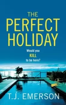 Image of The Perfect Holiday : The most exciting, addictive BRAND NEW psychological thriller