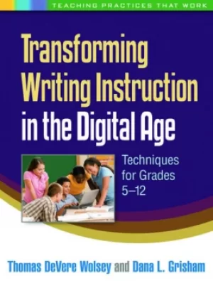 Image of Transforming Writing Instruction in the Digital AgeTechniques for Grades 5-12