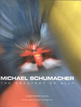 Image of Michael Schumacher by Christopher Hilton and Rainer Schlegelmilch Hardback