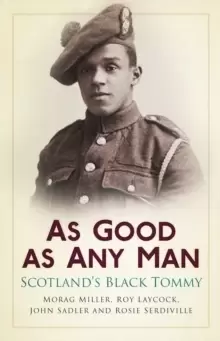 Image of As Good as Any Man : Scotland's Black Tommy