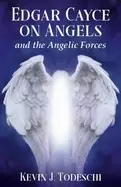 Image of edgar cayce on angels and the angelic forces