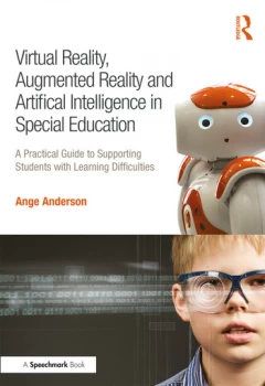 Image of Virtual Reality Augmented Reality and Artificial Intelligence in Special EducationA Practical Guide to Supporting Students with Learning Differences