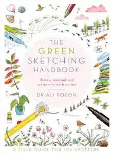 Image of The Green Sketching Handbook : Relax, Unwind and Reconnect with Nature