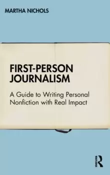 Image of First-Person Journalism : A Guide to Writing Personal Nonfiction with Real Impact