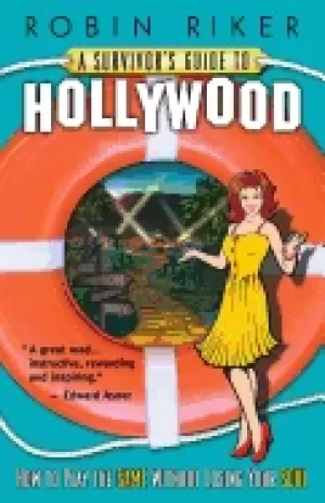 Image of survivors guide to hollywood how to play the game without losing your soul