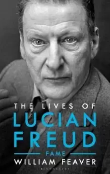 Image of The Lives of Lucian Freud: FAME 1968 - 2011 by William Feaver