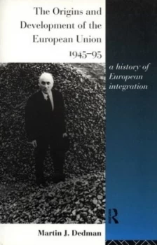 Image of The Origins and Development of the European Union 1945-95 by Martin Dedman Book