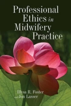 Image of Professional ethics in midwifery practice by Illysa R Foster