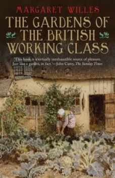 Image of The Gardens of the British Working Class by Margaret Willes Hardback