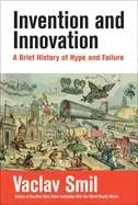 Image of invention and innovation a brief history of hype and failure