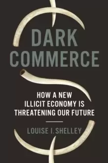Image of Dark Commerce : How a New Illicit Economy Is Threatening Our Future