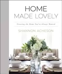 Image of Home Made Lovely : Creating the Home You've Always Wanted