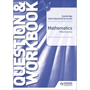Image of Cambridge International AS and A Level Mathematics Mechanics Question & Workbook Paperback / softback 2018