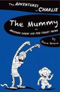 Image of The Mummy or Another Great Use for Toilet Paper by Steve Shreve Paperback