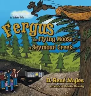 Image of Fergus the Flying Moose of Seymour Creek by D Rene Myles
