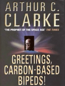 Image of Greetings Carbon-Based Bipeds by Arthur C Clarke and Ian T Macauley Hardback