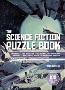 Image of The Science Fiction Puzzle Book : Inspired by the Works of Isaac Asimov, Ray Bradbury, Arthur C Clarke, Robert A Heinlein and Ursula K Le Guin