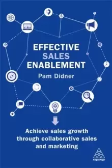 Image of Effective Sales Enablement : Achieve sales growth through collaborative sales and marketing