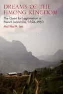 Image of dreams of the hmong kingdom the quest for legitimation in french indochina