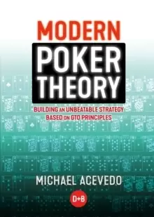 Image of Modern Poker Theory : Building an Unbeatable Strategy Based on GTO Principles