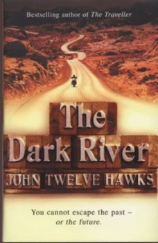 Image of The Dark River by John Twelve Hawks Hardback