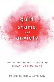 Image of Guilt, Shame, and Anxiety : Understanding and Overcoming Negative Emotions