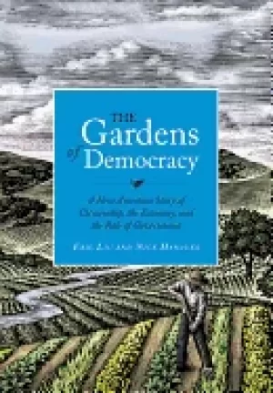 Image of gardens of democracy a new american story of citizenship the economy and th