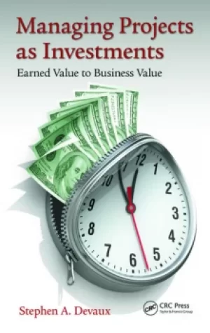 Image of Managing Projects as InvestmentsEarned Value to Business Value