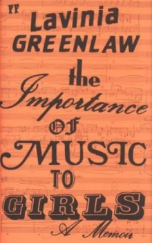 Image of The Importance of Music to Girls by Lavinia Greenlaw Hardback