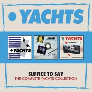 image of Suffice to Say The Complete Yachts Collection by Yachts CD Album