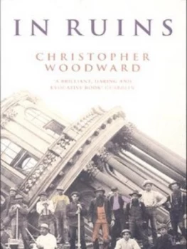 Image of In Ruins by Christopher Woodward Book