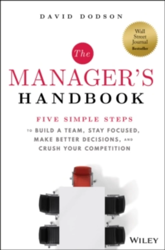 Image of The Manager's Handbook : Five Simple Steps to Build a Team, Stay Focused, Make Better Decisions, and Crush Your Competition Hardback