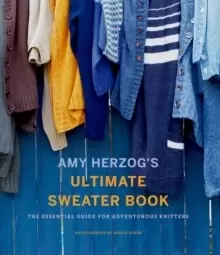 Image of Amy Herzog's Sweater Sourcebook: : The Ultimate Guide for Adventurous Knitters