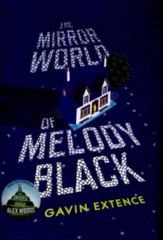 Image of The Mirror World of Melody Black by Gavin Extence Hardback
