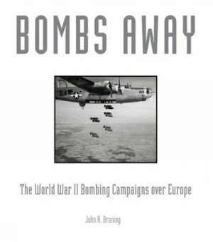 Image of Bombs Away by John R. Bruning Hardback