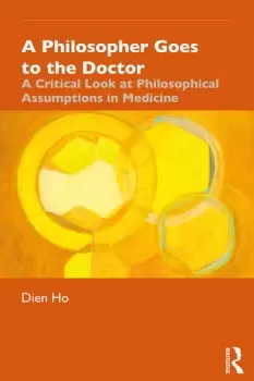 Image of A Philosopher Goes to the DoctorA Critical Look at Philosophical Assumptions in Medicine
