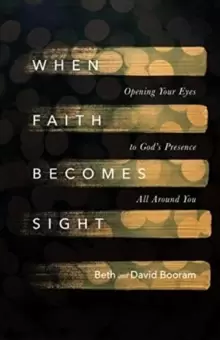 Image of When Faith Becomes Sight - Opening Your Eyes to God`s Presence All Around You