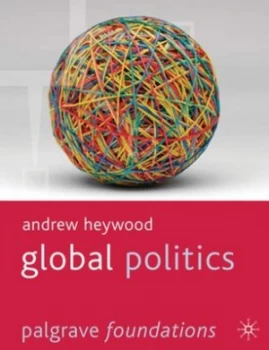 Image of Global Politics by Andrew Heywood Paperback