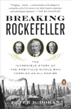 Image of breaking rockefeller the incredible story of the ambitious rivals who toppl