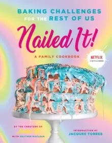 Image of Nailed It! : Baking Challenges for the Rest of Us