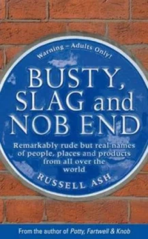 Image of Busty Slag and Nob End by Russell Ash Hardback