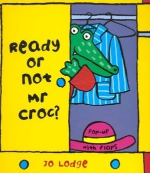Image of Ready or Not Mr Croc by Jo Lodge Hardback