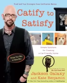 Image of Catify to Satisfy : Simple Solutions for Creating a Cat-Friendly Home