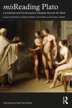 Image of misReading Plato Continental and Psychoanalytic Glimpses Beyond the Mask