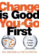 Image of change is good you go first 21 ways to inspire change